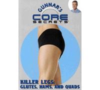 Gunnar's Core Secrets - Killer Legs: Glutes, Hams, and Quads