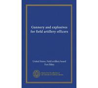 Gunnery and explosives for field artillery officers