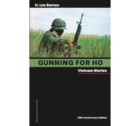 Gunning For Ho, 25th Anniversary Edition: Vietnam Stories (Battle Born)