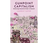 Gunpoint Capitalism: Enforcing Industrial Order in Karachi