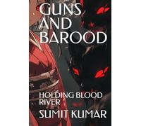 GUNS AND BAROOD: HOLDING BLOOD RIVER