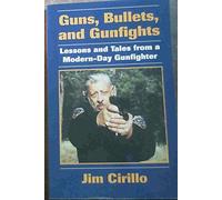Guns, Bullets and Gunfights: Lessons and Tales from a Modern-day Gunfighter