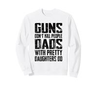 Guns Don't Hurt People Dads with Pretty Daughters Do Sudadera