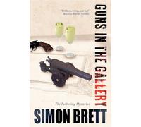 Guns in the Gallery: The Fethering Mysteries: 13 (A Fethering Mystery)