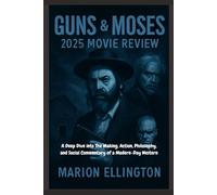GUNS & MOSES 2025 MOVIE REVIEW: A Deep Dive into The Making, Action, Philosophy, and Social Commentary of a Modern-Day Western