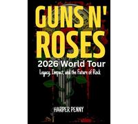 Guns N' Roses 2026 World Tour: Legacy, Impact, and the Future of Rock