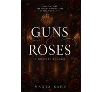 Guns & Roses (A Military Romance): A Heart Across the Border: A Gripping Tale of Deep-Cover Espionage, Forbidden Love, and Two Unbroken Promises
