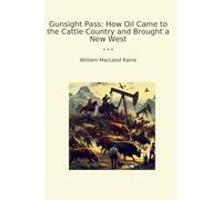 Gunsight Pass: How Oil Came to the Cattle Country and Brought a New West (Classic Books)