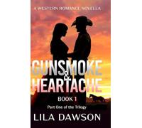 Gunsmoke & Heartache (Book 1: Part One of the Trilogy): A Western Romance Novella (Grit and Romance on the Frontier)