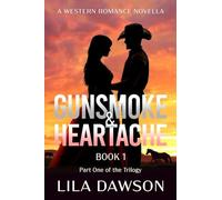 Gunsmoke & Heartache (Book 1: Part One of the Trilogy): A Western Romance Novella: Part One of the Trilogy: Historical Western Saga with a Slow-Burn ... Thread (Grit and Romance on the Frontier)