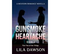 Gunsmoke & Heartache (Book 2: Part Two of the Trilogy): A Western Romance Novella: Part Two of the Trilogy: A Historical Western Saga of Power, ... Romance (Grit and Romance on the Frontier)