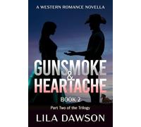 Gunsmoke & Heartache (Book 2: Part Two of the Trilogy): A Western Romance Novella: Part Two of the Trilogy: A Historical Western Saga of Power, ... Romance (Grit and Romance on the Frontier)