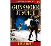 Gunsmoke Justice: Tales of the Old Wild West - Book 11