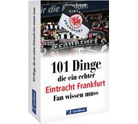 Gunther Burghag 101 Dinge, die ein echter Eintracht Frankfurt Fan (Tapa blanda)