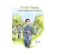 Guolin Qigong: - Aid in the Recovery of Cancer -