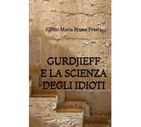 Gurdjieff e la Scienza degli Idioti