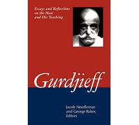 Gurdjieff: Essays and Reflections on the Man and His Teachings