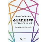 Gurdjieff y el cuarto camino: Un legado esotérico.