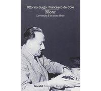 Gurgo Ottorino - Silone. L'avventura Di Un Uomo Libe