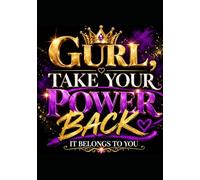 Gurl Take Your Power Back: It belongs to you