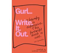 Gurl... Write. It. Out.: Therapy is expensive. This prompt book is not. 100 prompts. (Journey to Joy)