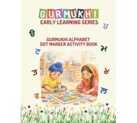 Gurmukhi Alphabets Dot Marker Activity Book: Gurmukhi (Punjabi) Early Learning Series (Punjabi Workbooks - Gurmukhi (Punjabi) Early Learning Series)