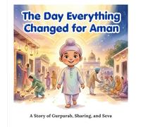 Gurpurab for Kids: Aman’s Story of Sharing, Seva, and Love | Sikh Festival Story | Guru Nanak Dev Ji | Children’s Picture Book: A Story of Gurpurab, Sharing, and Seva