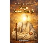 Guru Amar Das Ji: The Third Light of Sikhism