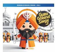 Guru Gobind Singh Ji's Bedtime Stories in English & Punjabi: Featuring Sakhis with History and Facts (Sikhi For The Young Hearts)