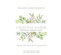 Guru Gobind Singh Ji's Chaupai Sahib: Meaning and Poetic English Translation (Gurbani Poetic English Translations)