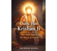 Guru Har Krishan Ji: The Child Sage of the House of Nanak