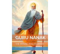 GURU NANAK: THE MYSTIC PHILOSOPHER