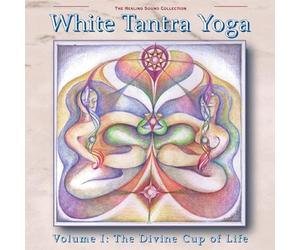 Guru Prem Singh - White Tantra Yoga Volume 1: The Divine Cup of Life