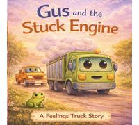 Gus and the Stuck Engine: A Gentle Story About Big Feelings, Worry, and Moving Forward