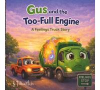 Gus and the Too-Full Engine: A Story About Big Feelings and Finding Calm (The Feelings Truck)
