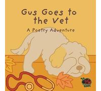 Gus Goes to the Vet: A Poetry Adventure
