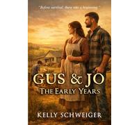 Gus & Jo - The Early Years: An Early Years Novella of Family, Resilience, and Off-Grid Life in the Callahan Series (Where the Pines Still Stand)