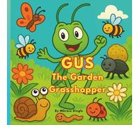 Gus The Garden Grasshopper: Gus Rhyming Adventure in the Garden