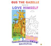 Gus the Gazelle learns to Love Himself: Inclusive Children’s Story Colouring Book