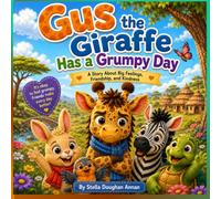 Gus the Giraffe Has a Grumpy Day: A Children's Picture Book About Big Feelings, Friendship, and Kindness for Kids Ages 3-8
