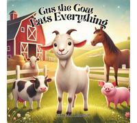 Gus the Goat Eats Everything: A Farmyard Adventure About Listening and Self-Control for Ages 3-5