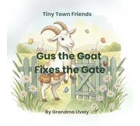 Gus the Goat Fixes the Gate: Book 4 (Tiny Town Friends)