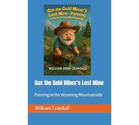 Gus the Gold Miner's Lost Mine: Panning in the Wyoming Mountainside