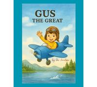 Gus the Great: A Heartwarming Tale of Love, Bravery, and Family Bond