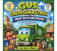 Gus The Green Garbage Truck and the Great Recycling Rescue: A Fun Adventure About Teamwork, Kindness, Recycling, and Helping Your Community for Ages ... Preschool & Kindergarten (Childrens Books)
