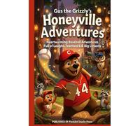 Gus the Grizzly's Honeyville Adventures: Heartwarming Baseball Adventures Full of Laughs, Teamwork & Big Lessons (Book 2)