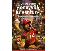 Gus the Grizzly's Honeyville Adventures: Heartwarming Baseball Adventures Full of Laughs, Teamwork & Big Lessons (Book 2)