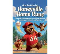 Gus the Grizzly's Honeyville Home Runs: Fun-Filled Baseball Adventures About Friendship, Teamwork, and Being a Great Teammate