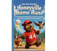 Gus the Grizzly's Honeyville Home Runs: Fun-Filled Baseball Adventures About Friendship, Teamwork, and Being a Great Teammate (Early Chapter Books for ... (Gus the Grizzly’s Honeyville Adventures)