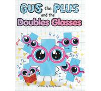 Gus the Plus and the Doubles Glasses (Gus the Plus and Linus the Minus)